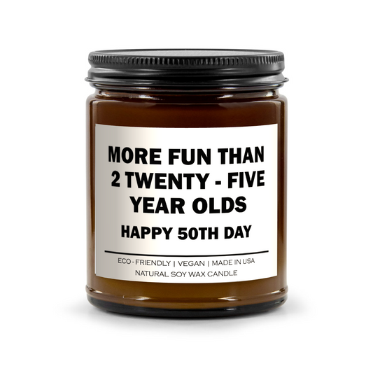 More Fun Than Two Twenty Five Year Olds happy 50th day Candle