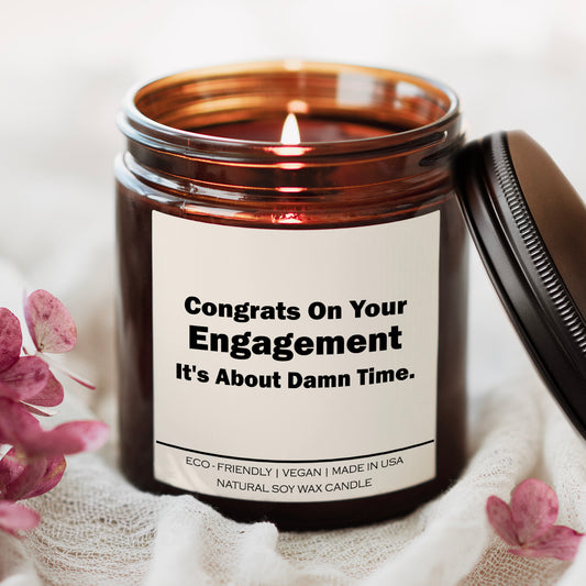 Congrats On Your Engagement It's About Damn Time Candle