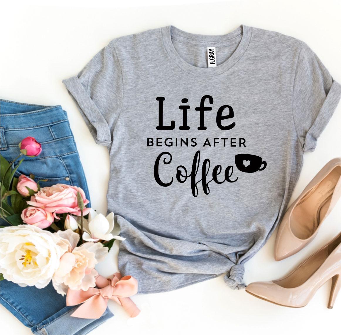 Life Begins After Coffee T-shirt